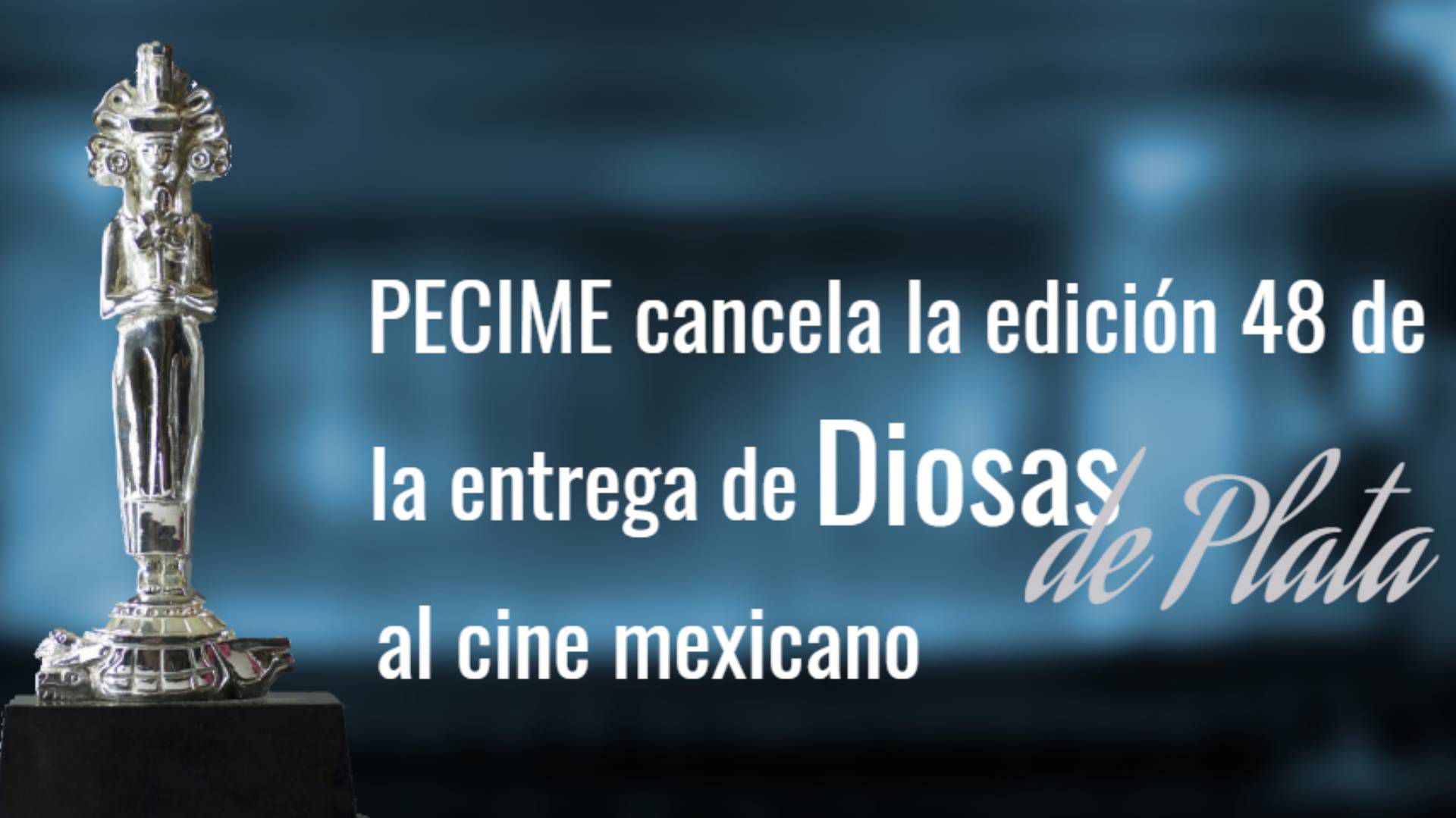 PECIME anunció con tristeza la cancelación de la entrega número 48 de Diosas de Plata al cine mexicano