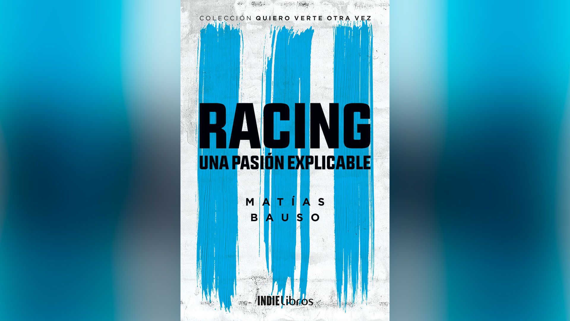 “Racing. Una pasión explicable”, de Matías Bauso (IndieLibros)