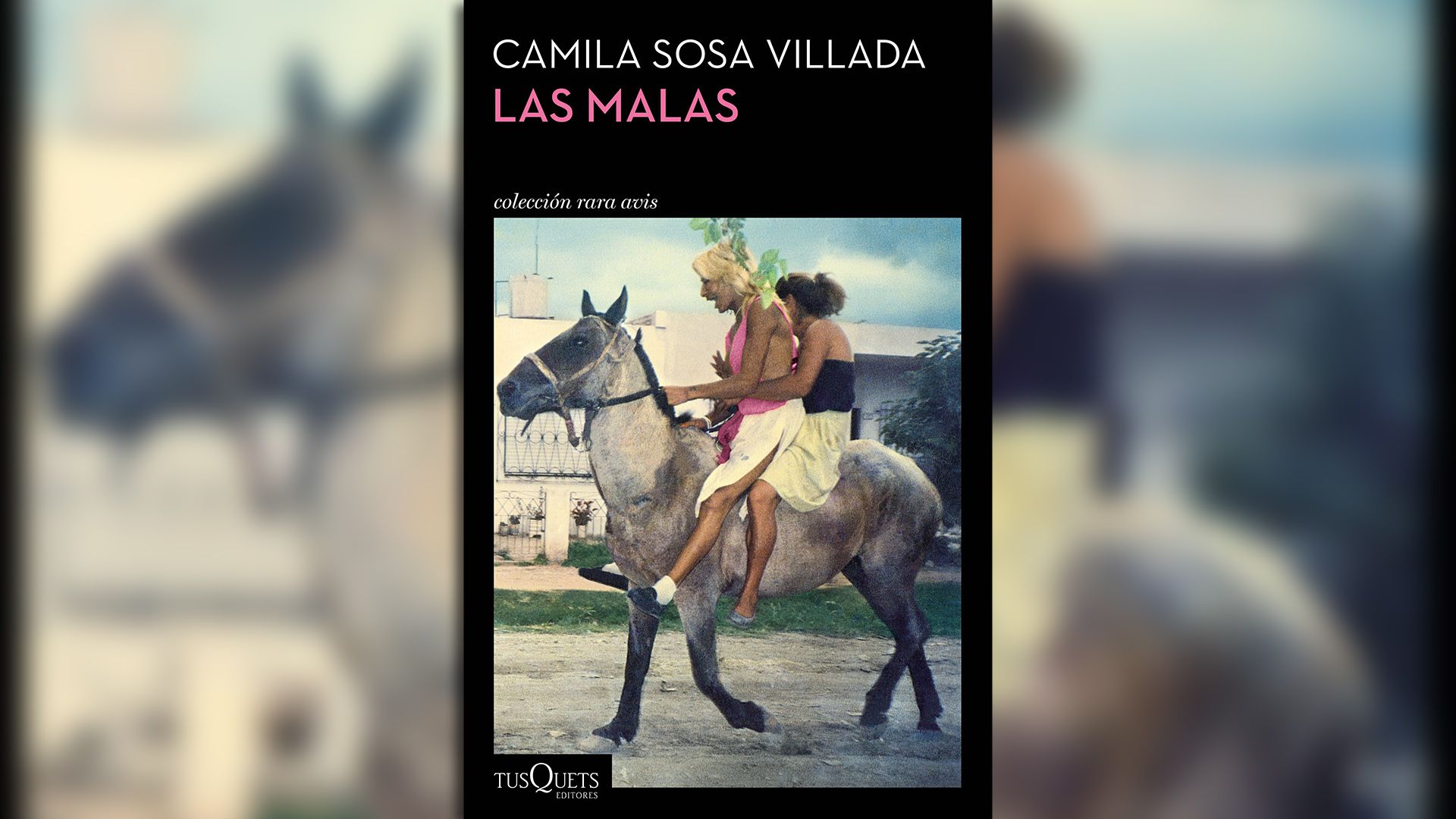 "Las malas", de Camila Sosa Villada (Tusquets).