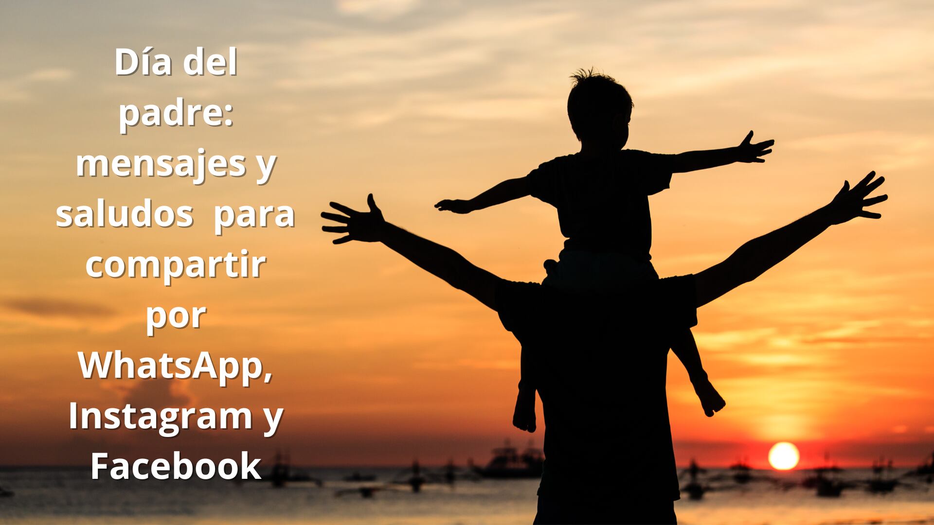 Día del padre: mensajes emotivos y saludos originales para compartir por WhatsApp, Instagram y Facebook. (Composición: Infobae)